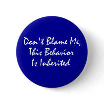 Don't Blame Me, This Behavior Is Inherited buttons by FunnyFloridian Don't Blame Me, This Behavior Is Inherited buttons