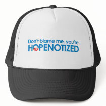 Don't blame me you're hopenotized hat
