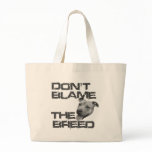 Don't Blame the Breed bags