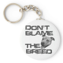 Don't Blame the Breed Keychains
