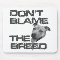 Don't Blame the Breed Mousepad