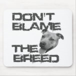 Don't Blame the Breed Mousepad