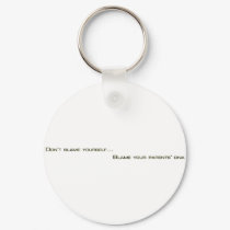 Don't blame yourself, blame your parents dna keychains