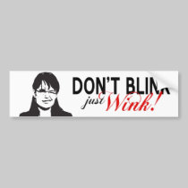 Don't Blink Just Wink Bumper Sticker bumper stickers