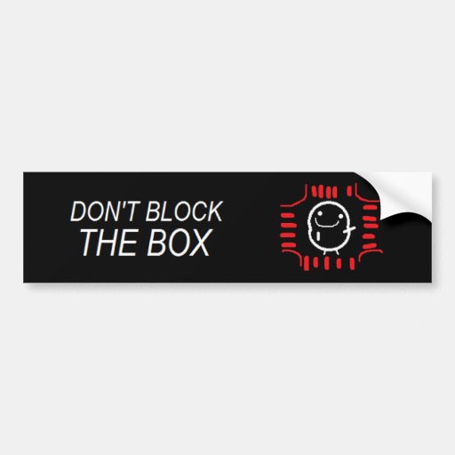 Don t block the box bumper sticker zazzle