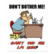 Don't Bother me. I'm Busy. posters by MarkoMarko Don't Bother me. I'm Busy. posters
