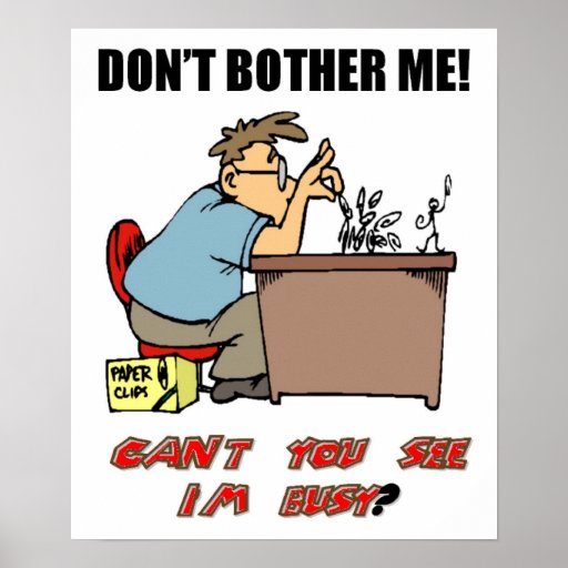 Don't Bother me. I'm Busy. Poster | Zazzle
