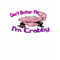 Don't Bother Me I'm Crabby t-shirts