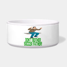 Dont Bother Soccer Father Dog Water Bowl