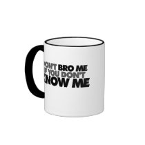 Dont Bro me if you Dont Know me Mug