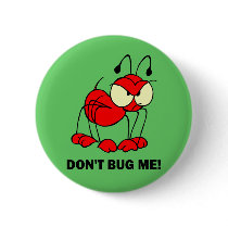 don't bug me pinback button