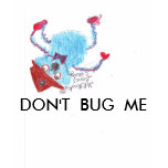 DON'T  BUG  ME t-shirts