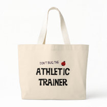Don't Bug The Athletic Trainer Bag by sportstshirts Don't Bug The Athletic Trainer Bag