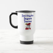 Don't bug the Daycare Teacher Mug mug