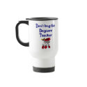 Don't bug the Daycare Teacher Mug by occupationtshirts Don't bug the Daycare Teacher Mug