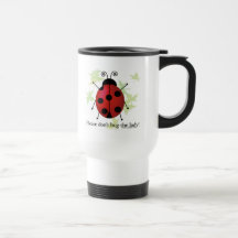 Don't bug the Lady Coffee Mug