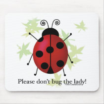 Don't bug the Lady Mouse Pads