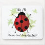 Don't bug the Lady Mouse Pads Don't bug the Lady Mouse Pads