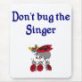Don't bug the singer mouse pad