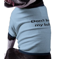 Don't bully my bully puppy shirt dog t-shirt