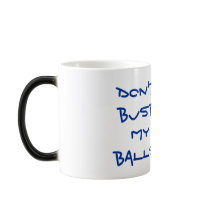 Don't bust my balls mugs by brandy7313 Don't bust my balls mugs
