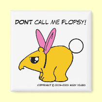 DON'T call me Flopsy magnets
