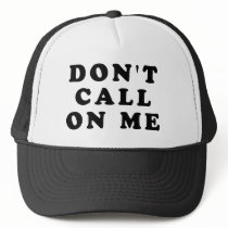 Don't Call On Me hats by jroota Don't Call On Me hats