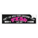 Don't Cha Wish Your Girlfriend Could FISH like Me bumper stickers by FishNHuntObsessions Don't Cha Wish Your Girlfriend Could FISH like Me bumper stickers