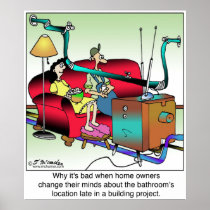 Don't Change Bathroom Location Late While Building Poster