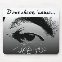 D'ont cheat, 'cause... mousepads