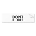 Don't Choke Bumper Sticker