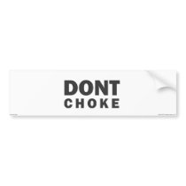 Don't Choke Bumper Sticker