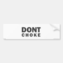 Don't Choke Bumper Sticker