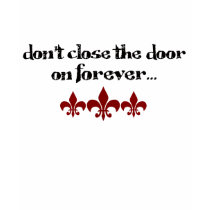 Don't Close the Door on Forever t-shirts by moonlitmuse Don't Close the Door on Forever t-shirts