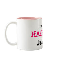Don't Confuse, HATE, with, Jealousy mugs