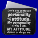 DONT CONFUSE PERSONALITY WITH ATTITUDE DEPENDS HOW laptop sleeves