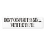 Don't Confuse The News Bumper Stickers