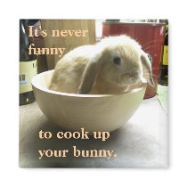 Don't cook the bunny! magnets by lonedragonfli Don't cook the bunny! magnets