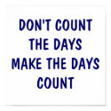 DON'T COUNT THE DAYS MAKE THE DAYS COUNT POSTER posters by familytshirtsgifts DON'T COUNT THE DAYS MAKE THE DAYS COUNT POSTER posters