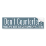 Don't Counterfeit Bumper Sticker