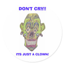 DON'T CRY!!  ITS JUST A CLOWN! LARG STICKER