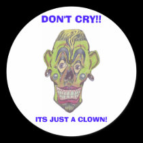 DON'T CRY!!  ITS JUST A CLOWN! LARG STICKER