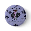 Don't Cry Pinback Button