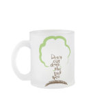 Don't Cut Down The Last Tree Frosted Glass Mug mugs