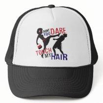 Don't Dare Touch My Hair Hat