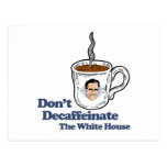Don't decaffeinate the White House.png Postcard