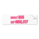 "Don't DIS my Ability" in Hot Pink bumper stickers
