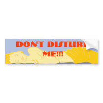 Don't disturb me!!! bumper stickers by VioDeSign Don't disturb me!!! bumper stickers