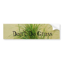 Don't Do Grass Bumper Sticker bumper stickers by creative_eye Don't Do Grass Bumper Sticker bumper stickers