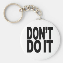 Don't Do It Keychains